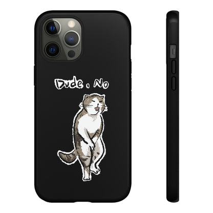 Funny Cat Meme Dude, No Tough Phone Case