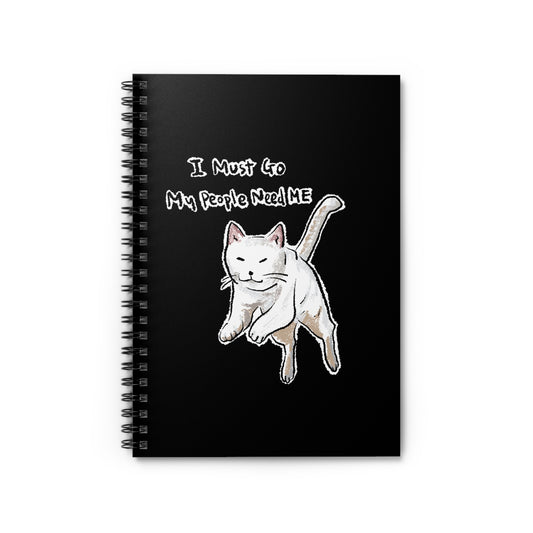 Funny Cat Meme I must go My people need ME Spiral Notebook - Ruled Line
