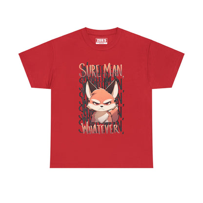 Sure Man, Whatever Annoyed Cute Fox Unisex Cotton Shirt