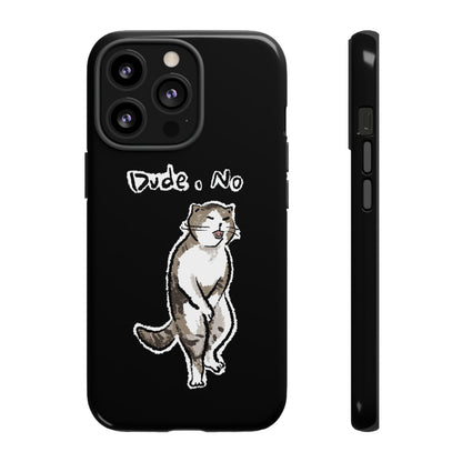 Funny Cat Meme Dude, No Tough Phone Case