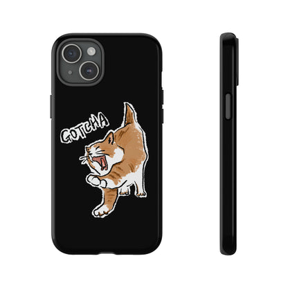 Funny Cat Meme Gotcha Tough Phone Case