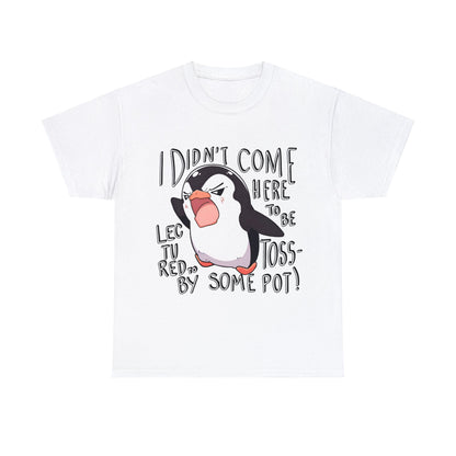 I Didn't Come Here To Be Lectured To By Some Toss-Pot! Angry Penguin Unisex Cotton Tee