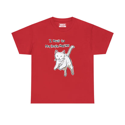 Funny Cat Meme I must go My people need ME Unisex Heavy Tee