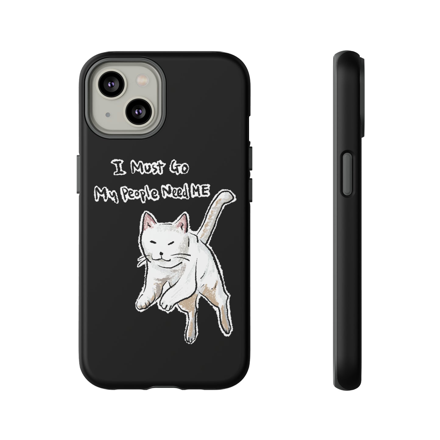 Funny Cat Meme I must go My people need ME Tough Phone Case