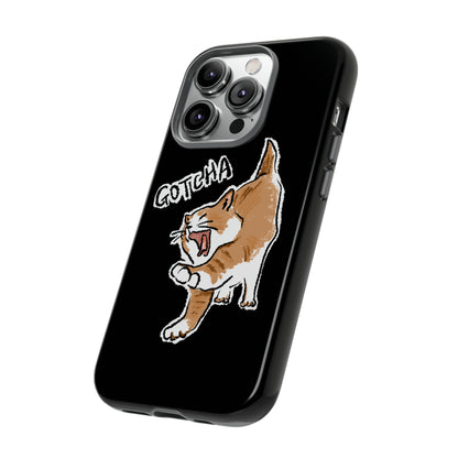 Funny Cat Meme Gotcha Tough Phone Case