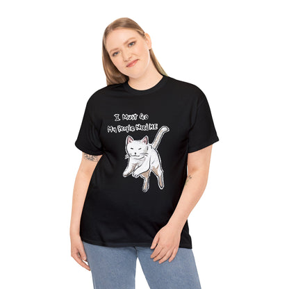 Funny Cat Meme I must go My people need ME Unisex Heavy Tee