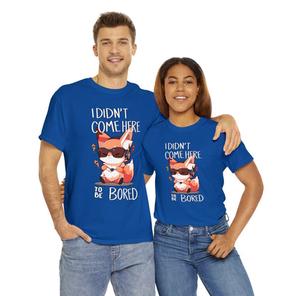 I Didn't Come Here To Be Bored Fox Black Text Unisex Cotton Shirt