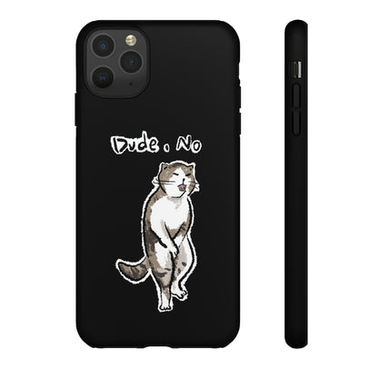 Funny Cat Meme Dude, No Tough Phone Case