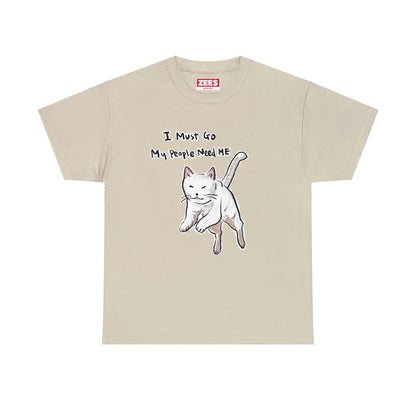 Funny Cat Meme I must go My people need ME Unisex Heavy Tee