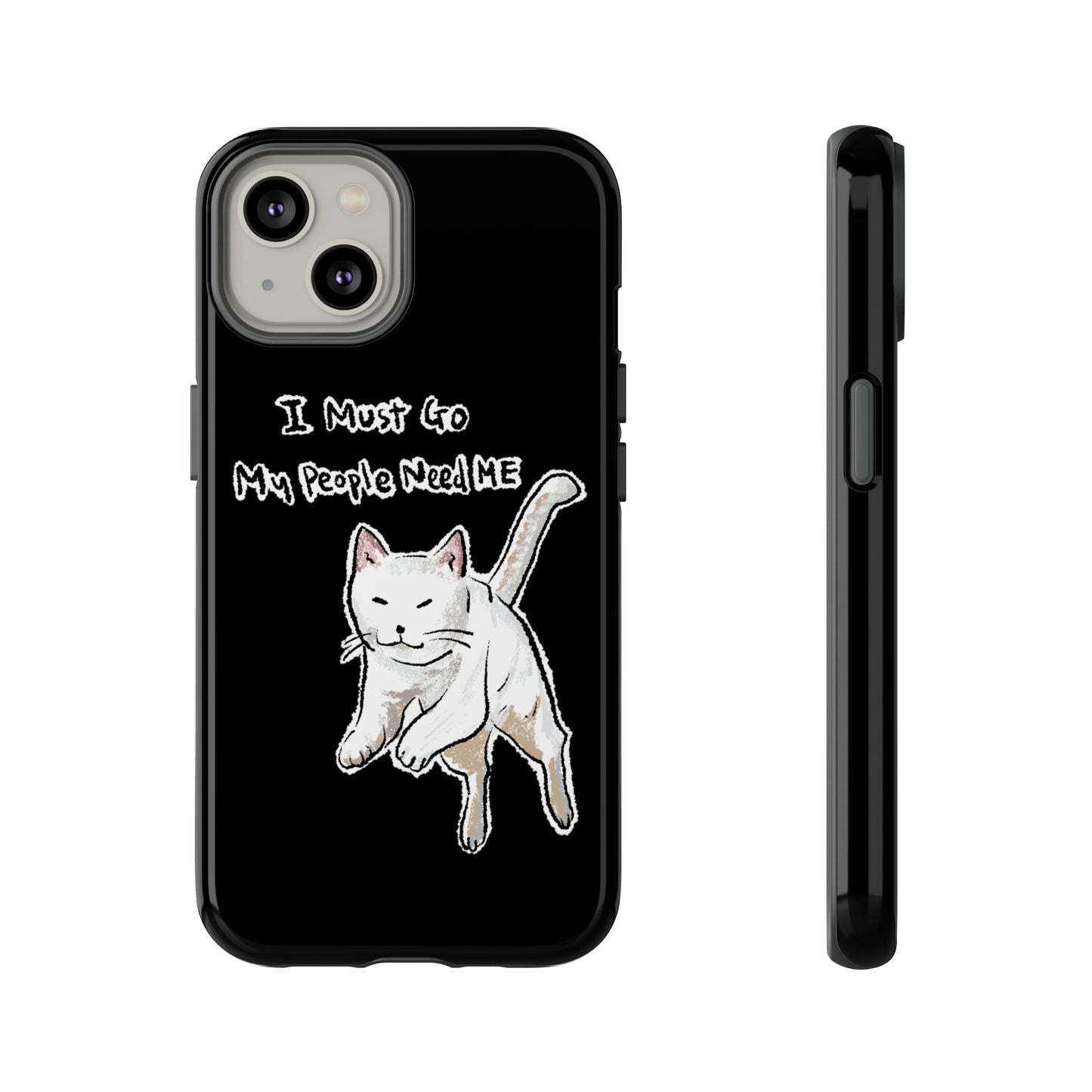 Funny Cat Meme I must go My people need ME Tough Phone Case