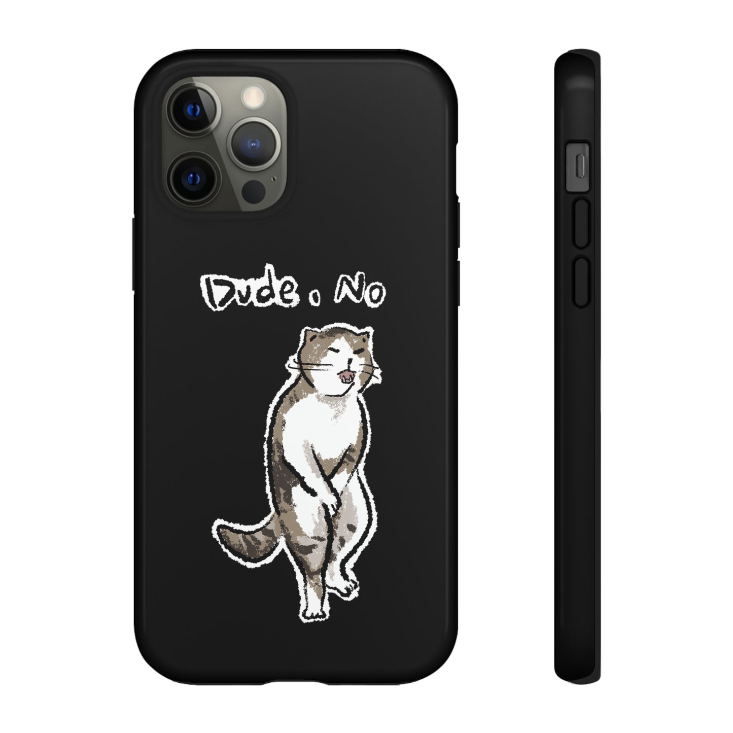 Funny Cat Meme Dude, No Tough Phone Case