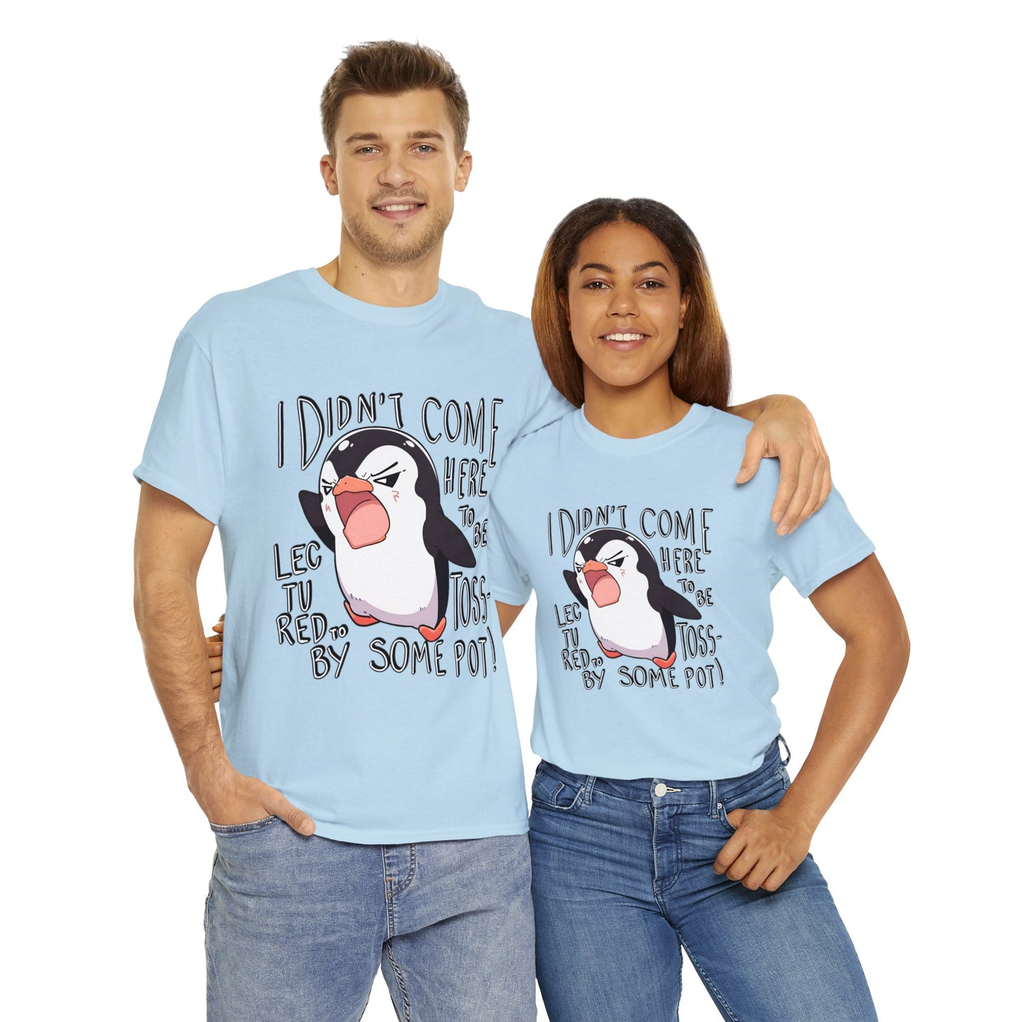 I Didn't Come Here To Be Lectured To By Some Toss-Pot! Angry Penguin Unisex Cotton Tee