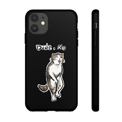 Funny Cat Meme Dude, No Tough Phone Case