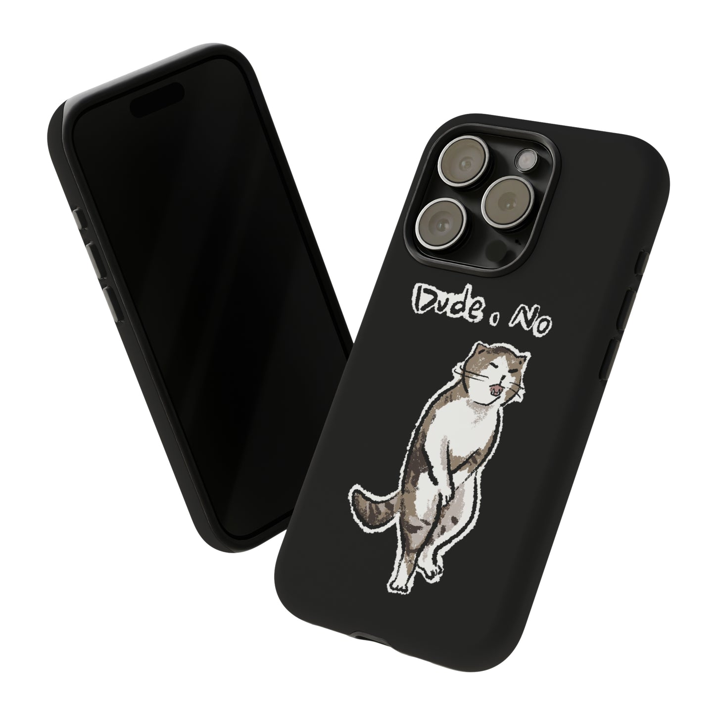 Funny Cat Meme Dude, No Tough Phone Case