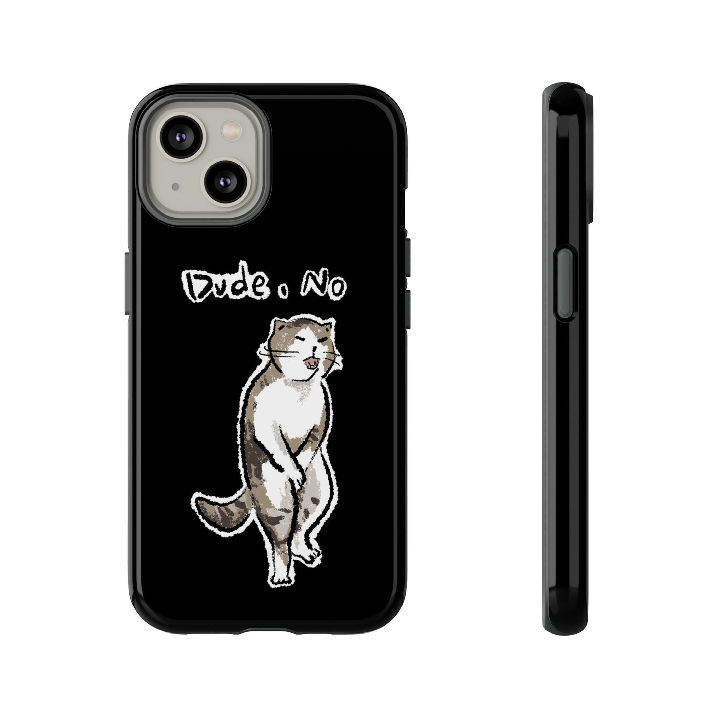 Funny Cat Meme Dude, No Tough Phone Case