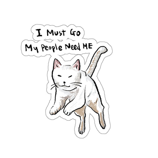 Funny Cat Meme I must go My people need ME Sticker