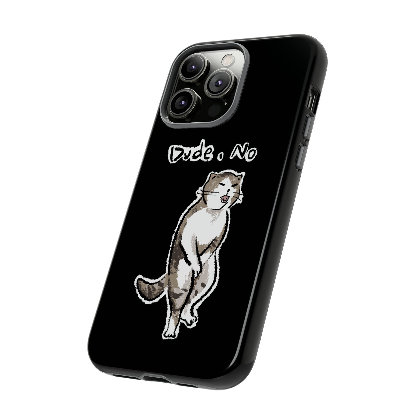 Funny Cat Meme Dude, No Tough Phone Case