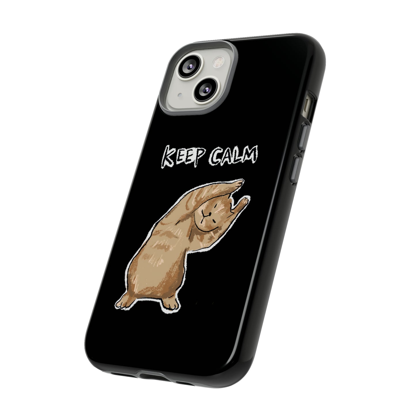 Funny Cat Meme Keep Calm Tough Phone Case