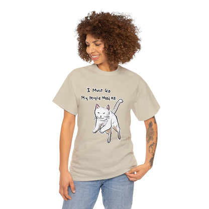 Funny Cat Meme I must go My people need ME Unisex Heavy Tee