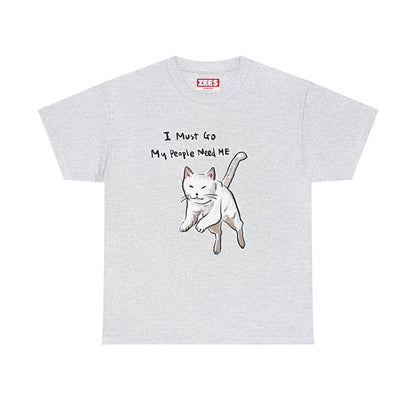 Funny Cat Meme I must go My people need ME Unisex Heavy Tee