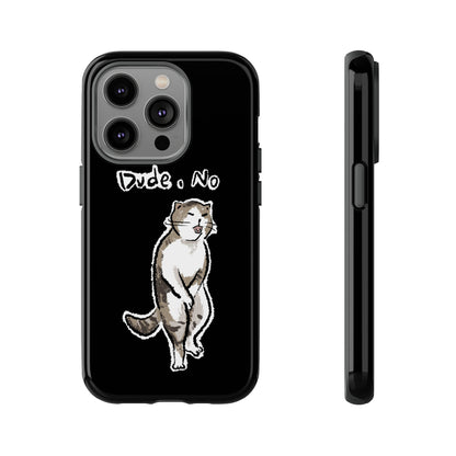 Funny Cat Meme Dude, No Tough Phone Case