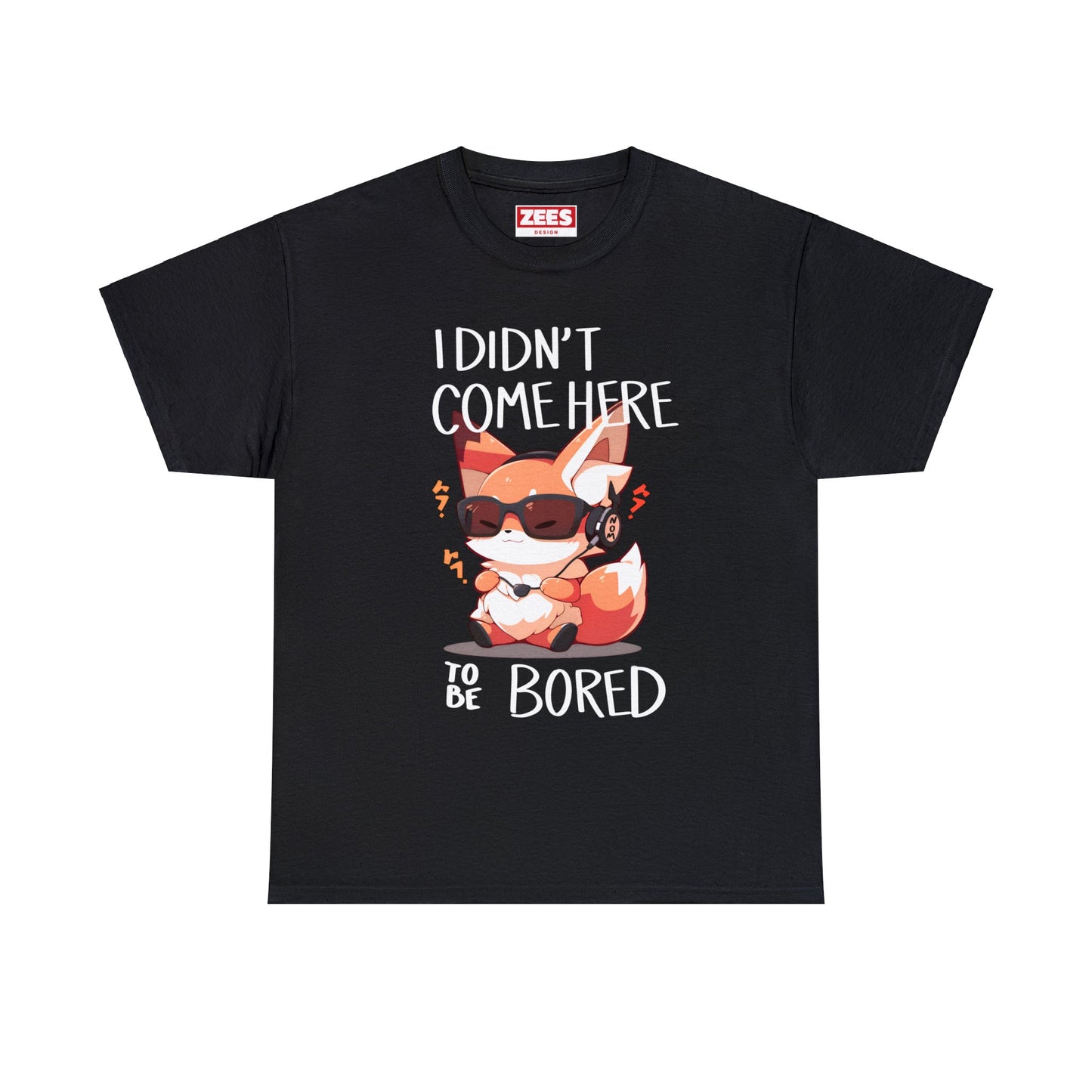 I Didn't Come Here To Be Bored Fox Black Text Unisex Cotton Shirt