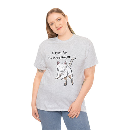 Funny Cat Meme I must go My people need ME Unisex Heavy Tee