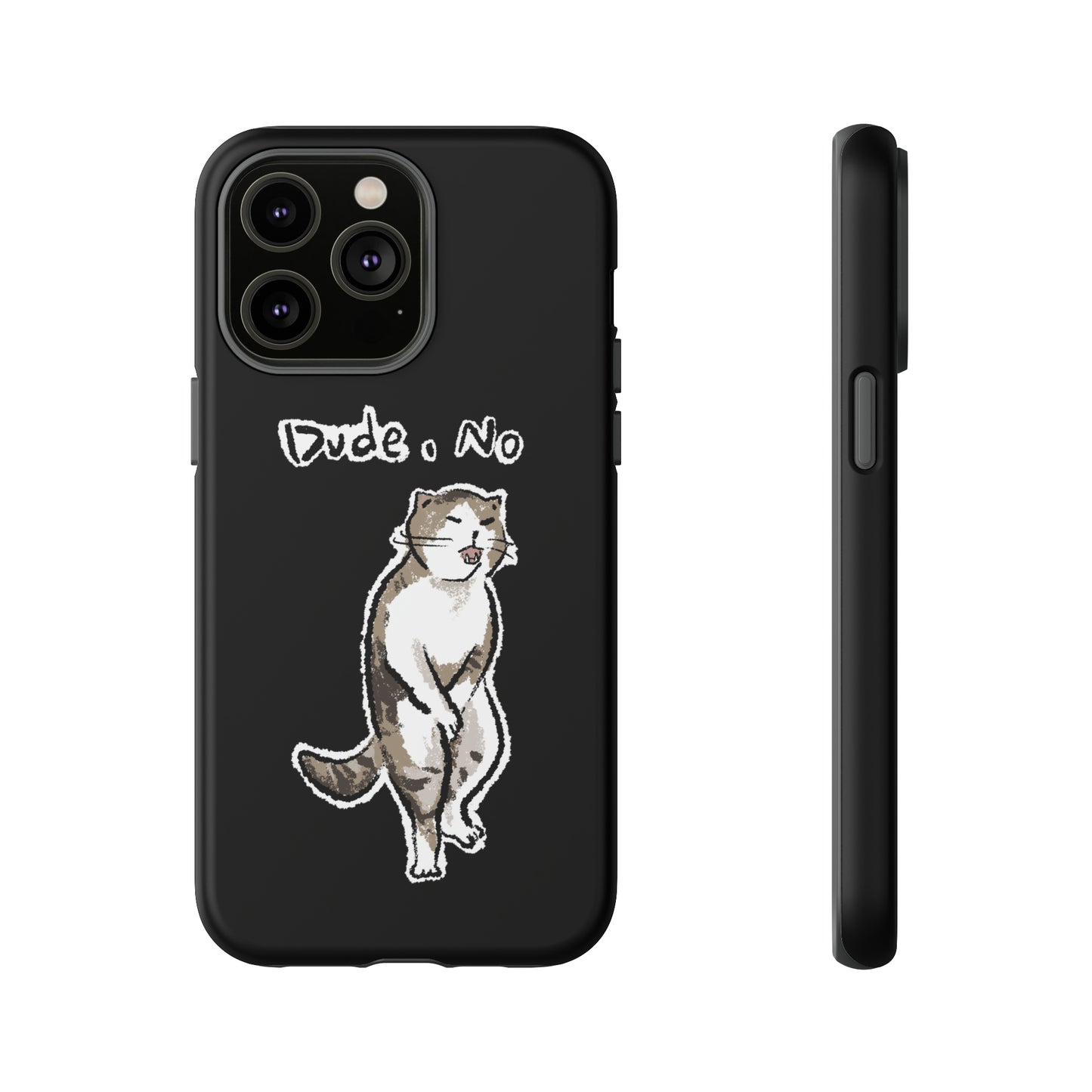 Funny Cat Meme Dude, No Tough Phone Case