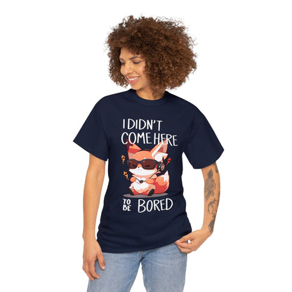 I Didn't Come Here To Be Bored Fox Black Text Unisex Cotton Shirt