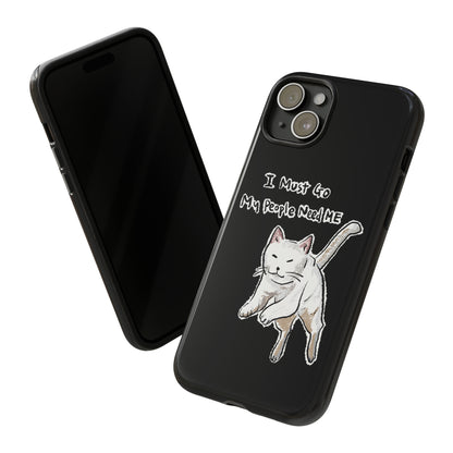 Funny Cat Meme I must go My people need ME Tough Phone Case