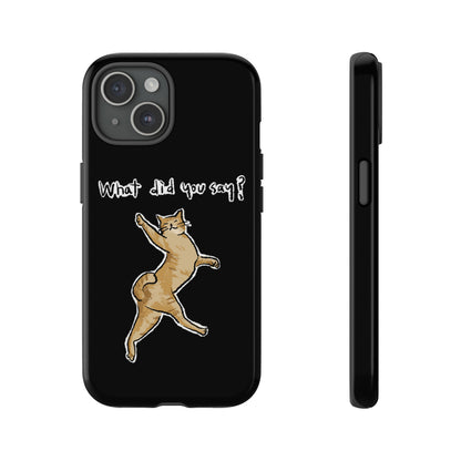 Funny Cat Meme What did you say Tough Phone Case