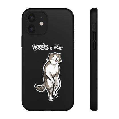 Funny Cat Meme Dude, No Tough Phone Case