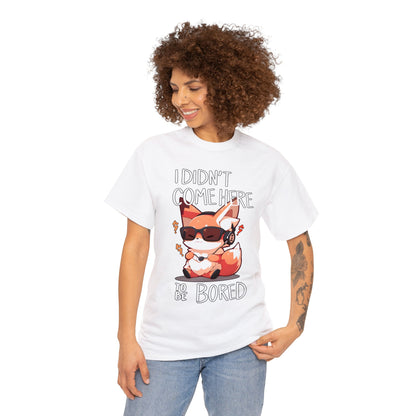 I Didn't Come Here To Be Bored Fox Black Text Unisex Cotton Shirt