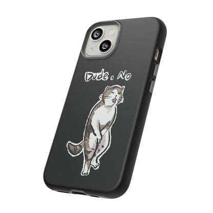 Funny Cat Meme Dude, No Tough Phone Case