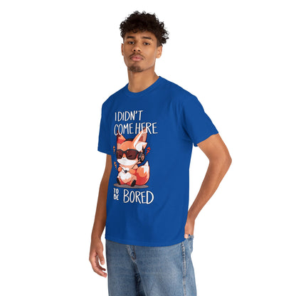 I Didn't Come Here To Be Bored Fox Black Text Unisex Cotton Shirt