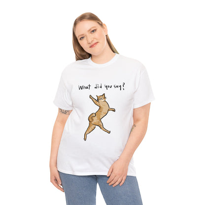 Funny Cat Meme What did you say Unisex Heavy Tee