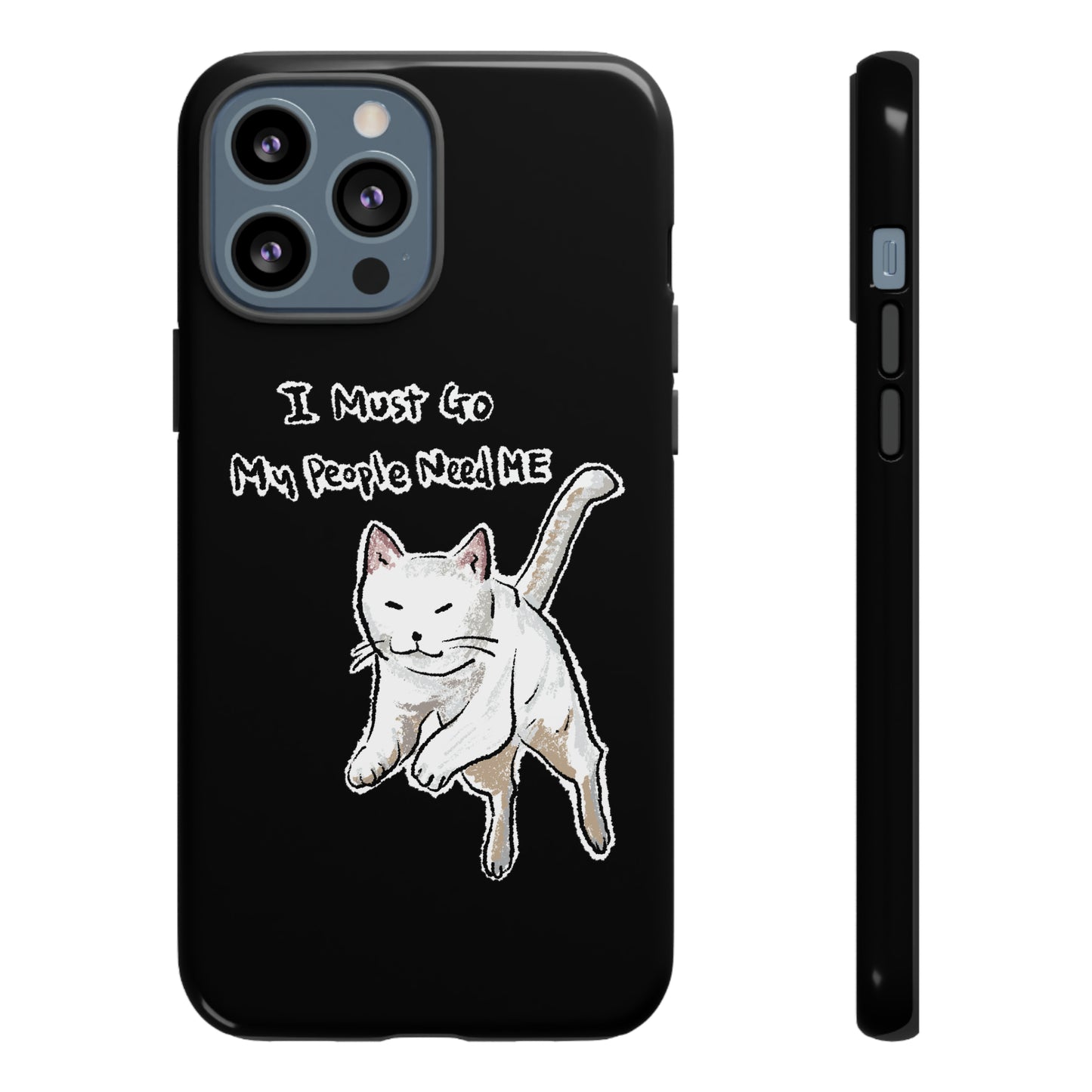 Funny Cat Meme I must go My people need ME Tough Phone Case