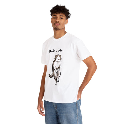 Funny Cat Meme Dude, No Unisex Heavy Tee