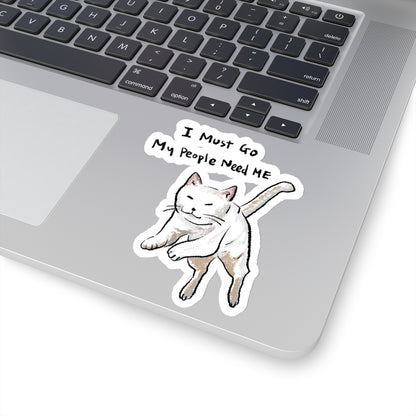 Funny Cat Meme I must go My people need ME Sticker