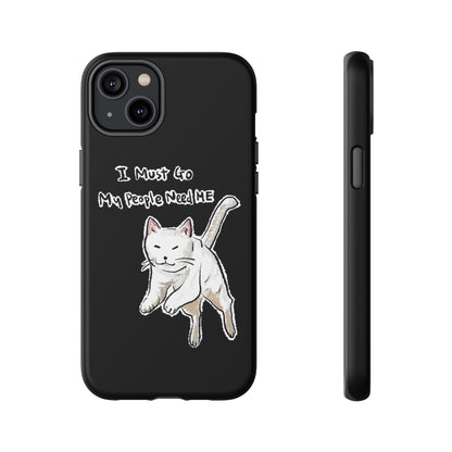 Funny Cat Meme I must go My people need ME Tough Phone Case