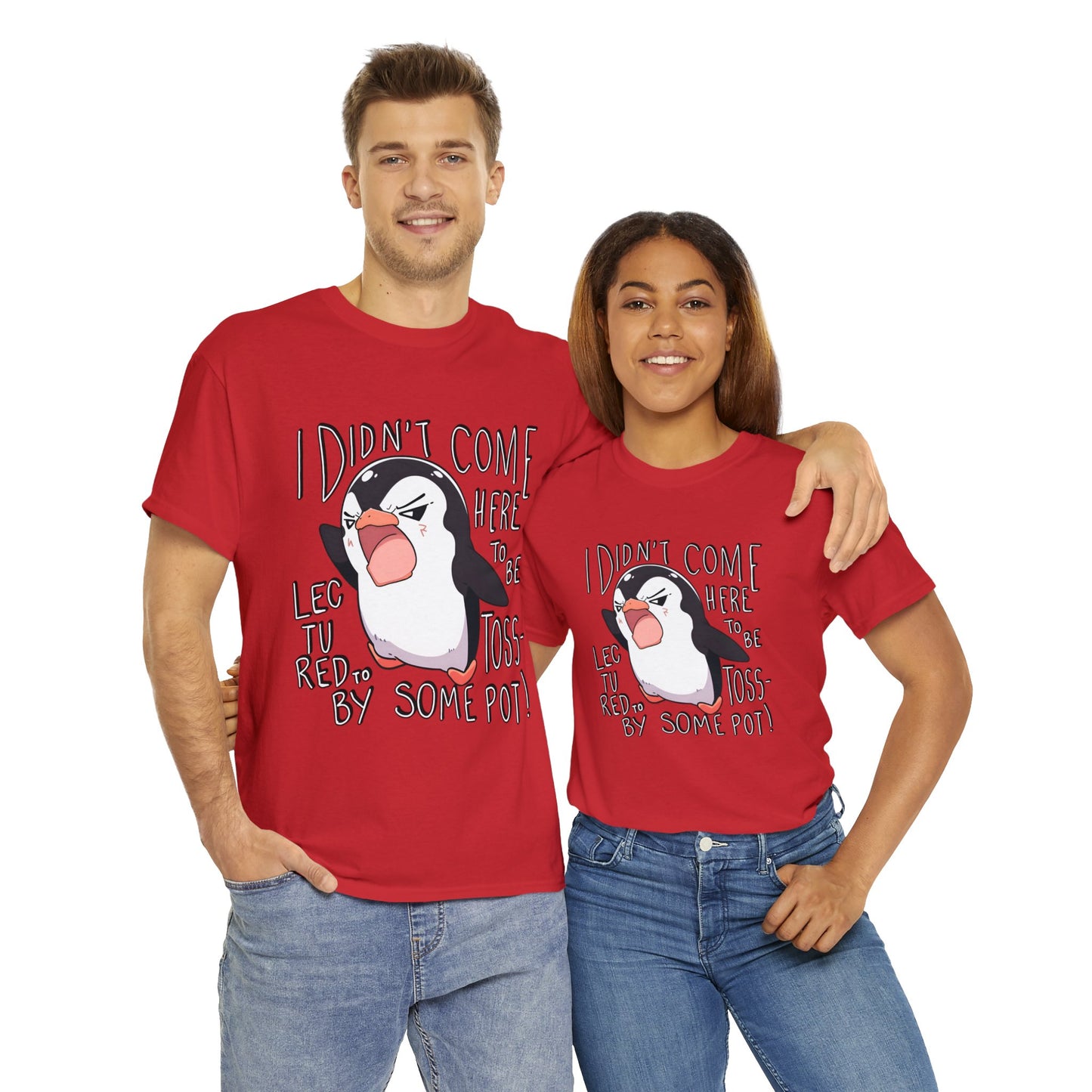 I Didn't Come Here To Be Lectured To By Some Toss-Pot! Angry Penguin Unisex Cotton Tee