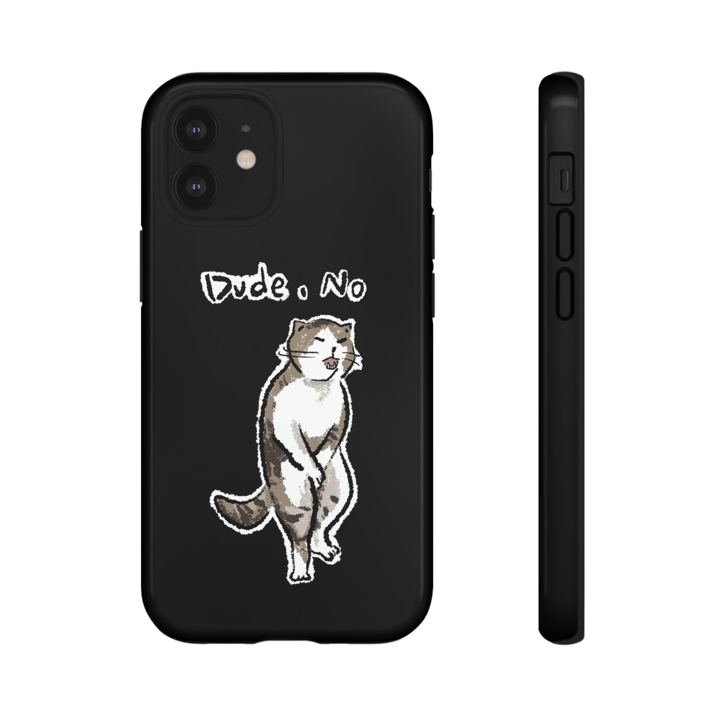 Funny Cat Meme Dude, No Tough Phone Case