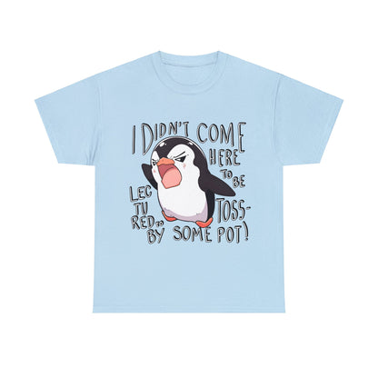 I Didn't Come Here To Be Lectured To By Some Toss-Pot! Angry Penguin Unisex Cotton Tee