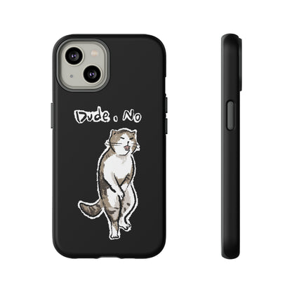 Funny Cat Meme Dude, No Tough Phone Case