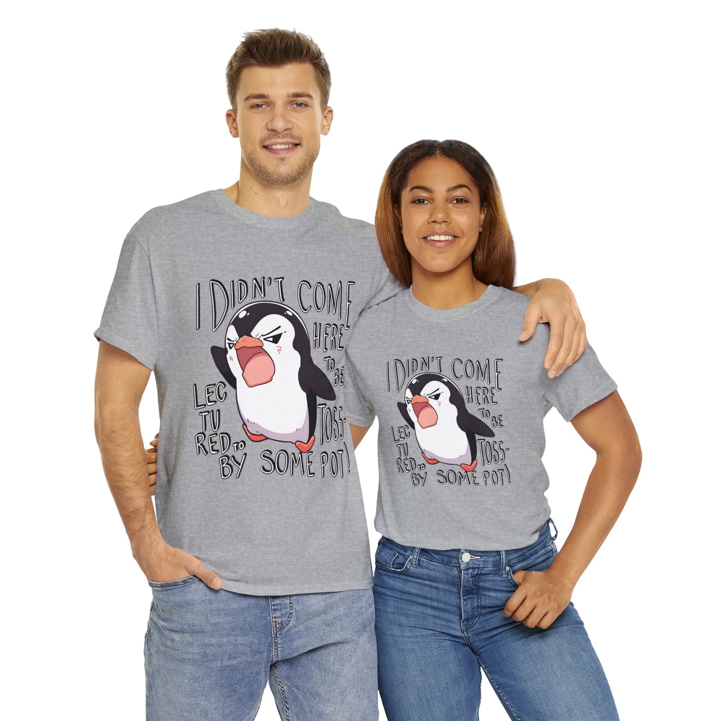 I Didn't Come Here To Be Lectured To By Some Toss-Pot! Angry Penguin Unisex Cotton Tee