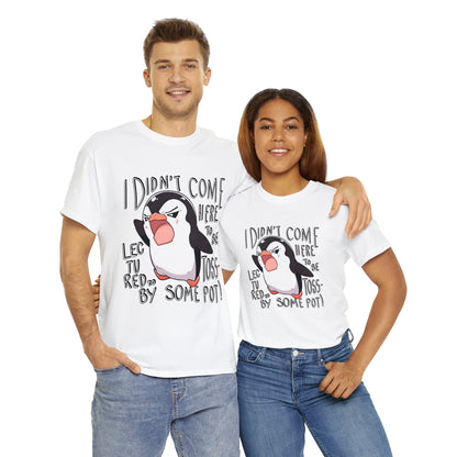 I Didn't Come Here To Be Lectured To By Some Toss-Pot! Angry Penguin Unisex Cotton Tee