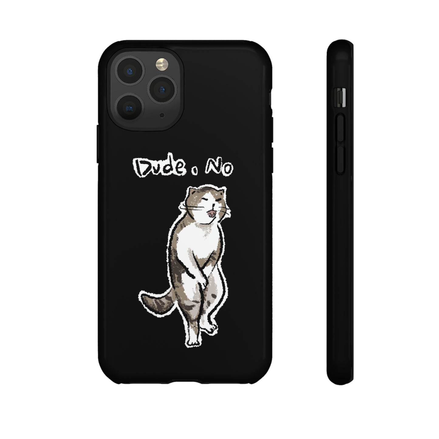 Funny Cat Meme Dude, No Tough Phone Case